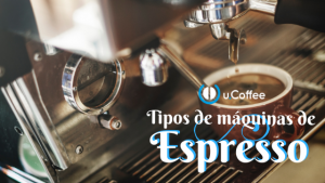 Tipos de Máquinas de Espresso